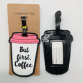 But First Coffee Luggage Tag